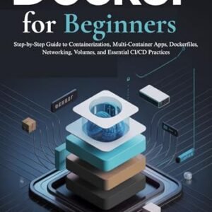 Docker for Beginners: Step-by-Step Guide to Containerization, Multi-Container Apps, Dockerfiles, Networking, Volumes, and Essential CI/CD Practices (English Edition) - M. Sharp,  Hannibal (CDs)