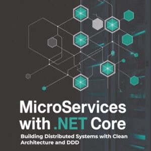 Microservices with .NET Core: Building Distributed Systems with Clean Architecture and DDD - Quinn, Maximus (CDs)