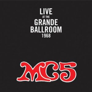 Live at the Grande Ballroom 1968 - Mc5 (CDs)