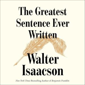 The Greatest Sentence Ever Written - Isaacson, Walter (CDs)