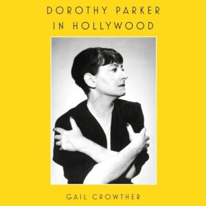 Dorothy Parker in Hollywood - Crowther, Gail (CDs)