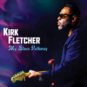 My Blues Pathway - Kirk Fletcher (CDs)