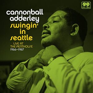 Swingin' In Seattle,Live At The Penthouse 1966-67 - Adderley, Cannonball (CDs)
