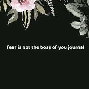 Fear is not the boss of you journal: flora style for girl or women boss - podong, chattanong (CDs)