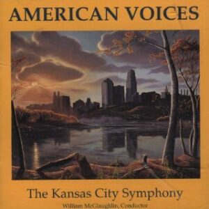 American Voices [Audio CD] The Kansas City Symphony; William McGlaughlin; Aaron Copland; Leonard Bernstein; Antonin Dvorak; Cary John Franklin and Samuel Barber (CDs)