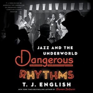 Dangerous Rhythms: Jazz and the Underworld - English, T J (CDs)