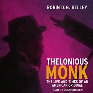 Thelonious Monk: The Life and Times of an American Original - Kelley, Robin (CDs)