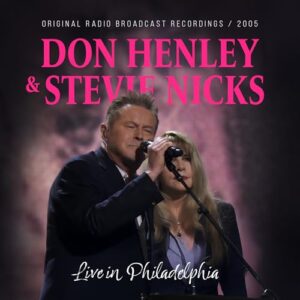 Live in Philadelphia / Radio Broadcast 2005 - Don Henley & Stevie Nicks (CDs)
