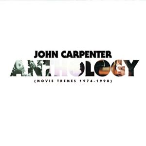 John Carpenter: Anthology (Movie Themes 1974-1998) - CARPENTER,JOHN (CDs)