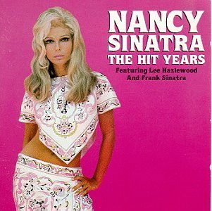 The Hit Years [Audio CD] Nancy Sinatra; Lee Hazlewood and Frank Sinatra (CDs)