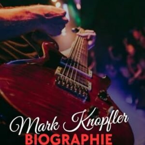 Mark Knopfler Biographie: „THDas stille Genie, das Rock neu definierte“ - Henry, Marve (CDs)