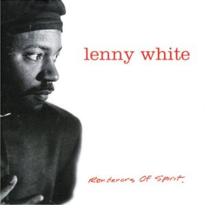 Renderers of Spirit - White, Lenny (CDs)
