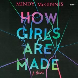 How Girls Are Made - McGinnis, Mindy (CDs)