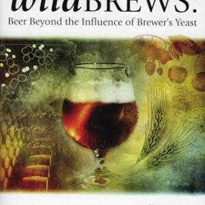 Wild Brews: Beer Beyond the Influence of Brewer's Yeast (English Edition) - Sparrow, Jeff (Cervejas)