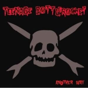 Another Way - Teenage Bottlerocket (CDs)