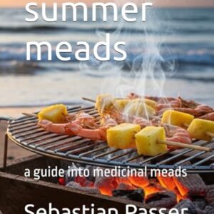 summer meads: a guide into medicinal meads - Passer, Sebastian (Cervejas)