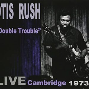 Double Trouble: Live Cambridge 1973 - RUSH,OTIS (CDs)