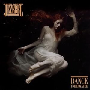 DANCE UNDERWATER - Gene Loves Jezebel (CDs)