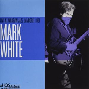 Live at Warsaw Jazz Jamboree 1991 - Mark White (CDs)