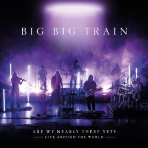 Are We Nearly There Yet - Big Big Train (CDs)