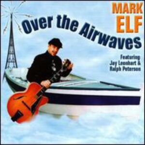 Over the Airwaves - Elf, Mark (CDs)