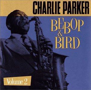 Bebop & Bird 2 - Parker, Charlie (CDs)