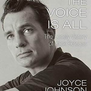 The Voice Is All: The Lonely Victory of Jack Kerouac; Library Edition - Johnson, Joyce (CDs)