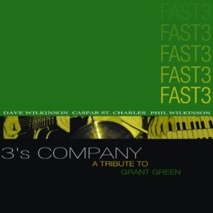 3's Company a Tribute to Grant Green - Fast 3 (CDs)