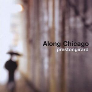 Along Chicago - Girard, Preston (CDs)