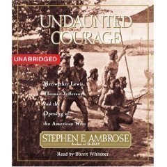 Undaunted Courage: Meriwether Lewis Thomas Jefferson And The Opening Of The American West [Unabridged 20-CD Set] (AUDIO CD/AUDIO BOOK) [Paperback] Stephen (Author); E. Ambrose (CDs)