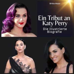 Ein Tribut an Katy Perry: Die illustrierte Biografie (German Edition) - Maier, Britta (CDs)