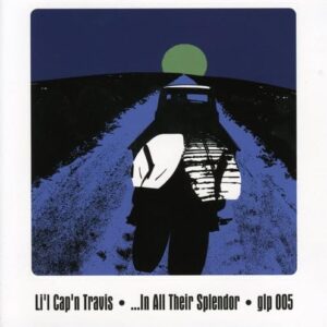 In All Their Splendor - LI'l CAP'n TRAVIS (CDs)