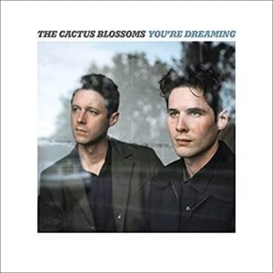 You're Dreaming - The Cactus Blossoms (CDs)