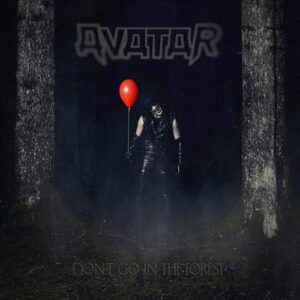 Don't Go In The Forest - Avatar (CDs)