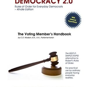DEMOCRACY 2.0: Rules of Order for Everyday Democrats: The Voting Member's Handbook (English Edition) - Madson, C. D. (CDs)