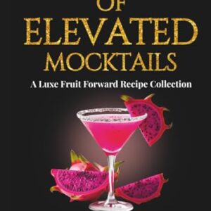 The a - Z of Elevated Mocktails: A Luxe Fruit Forward Recipe Collection (Lumiere Chateau Mocktail Collection) - Dannard, DeAngelo (Cervejas)