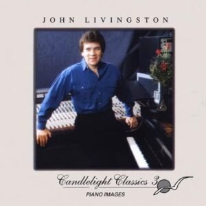 Candlelight Classics 3 - Piano Images - Livingston, John (CDs)