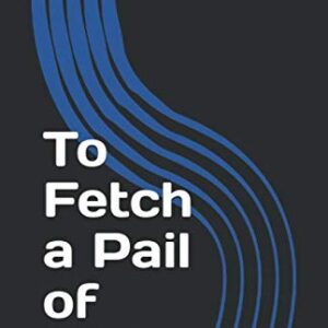 To Fetch a Pail of Water - Newsom, C. D. (CDs)