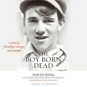 Boy Born Dead: A Story of Friendship, Courage, and Triumph - Ring, David (CDs)