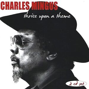 Thrice Upon a Theme - MINGUS,CHARLES (CDs)