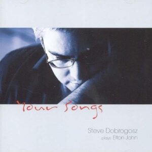 Steve Dobrogosz : Your songs (plays Elton John) (CDs)