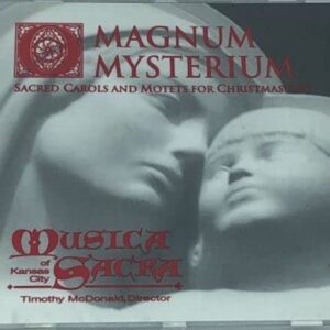Magnum Mysterium: Sacred Carols and Motets for Christmastide (CDs)