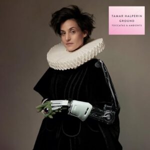 Ground (Toccatas & Ambients) - Halperin,Tamar (CDs)