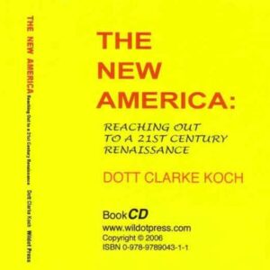 THE NEW AMERICA: Reaching Out to a 21st Century Renaissance (Book CD) - Dott Clarke Kioch (CDs)