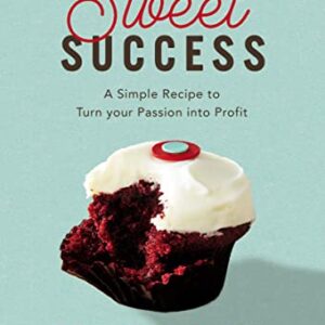 Sweet Success: A Simple Recipe to Turn your Passion into Profit (English Edition) - Nelson, Candace (CDs)