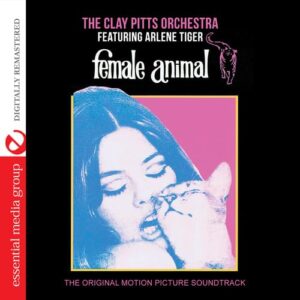 Female Animal (The Original Motion Picture Soundtrack) - The Clay Pitts Orchestra (CDs)