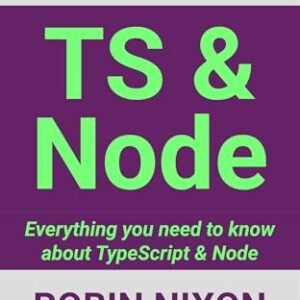 This is TypeScript & Node: Everything you need to know (Coding Series) (English Edition) - Nixon, Robin (CDs)