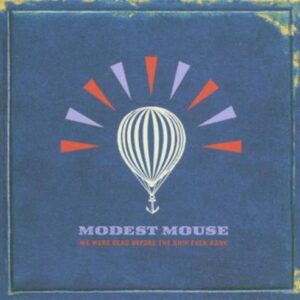 We Were Dead Before the Ship Even Sank - Modest Mouse (CDs)