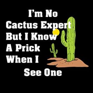 I'm No Cactus Expert But I Know A Prick When I See One Notebook: A funny sarcastic cactus journal notebook, 6x9 inches with 120 pages of college ruled ... succulent lovers who love sarcasm and puns. - Designs, C&d (CDs)