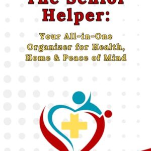 The Senior Helper Book: Your All-in-One Personal Organizer for Health, Home & Peace of Mind - C, D (CDs)
